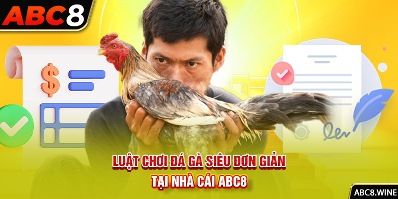 Luật chơi đá gà siêu đơn giản tại nhà cái ABC8